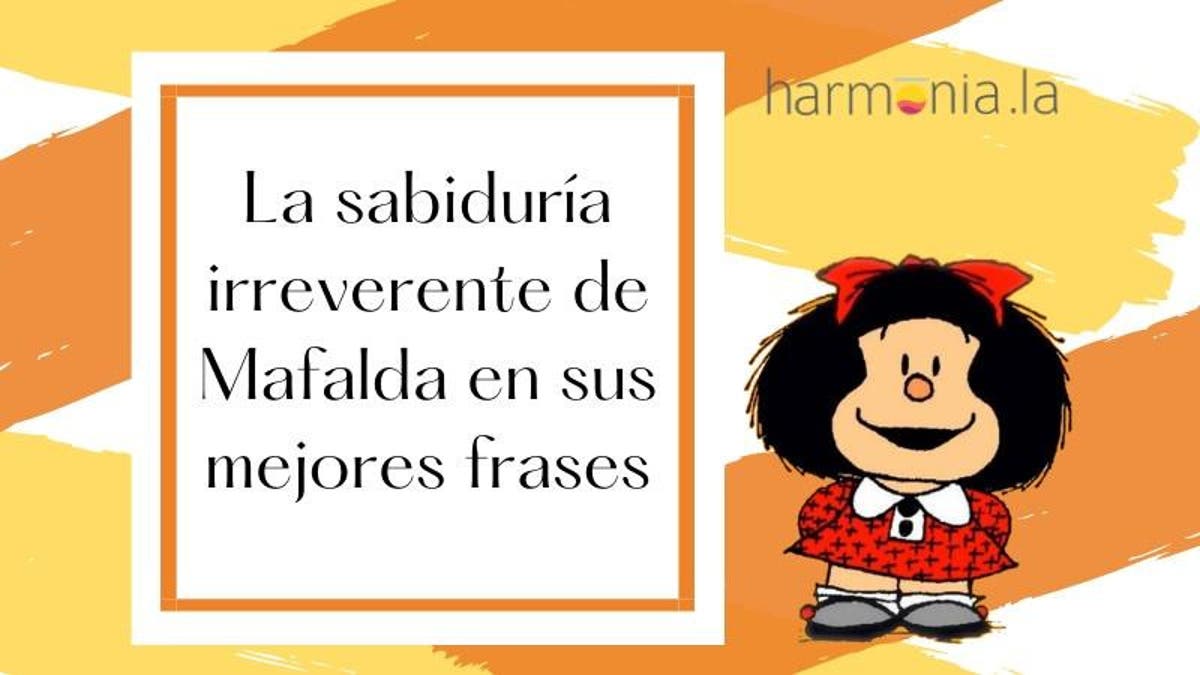 La sabiduría irreverente de Mafalda en sus mejores frases